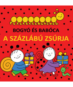 Bogyó és Babóca - A Százlábú zsúrja - Bartos Erika