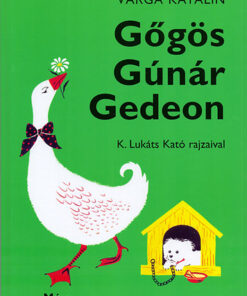 Gőgös Gúnár Gedeon - Varga Katalin