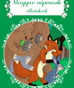 Magyar népmesék állatokról - Lengyel Orsolya