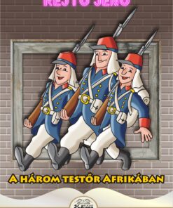 A három testőr Afrikában - Rejtő Jenő