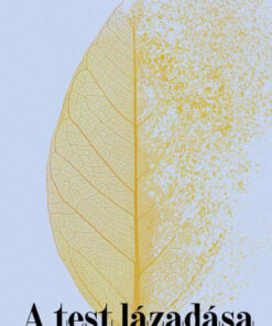 A test lázadása - Dr. Máté Gábor