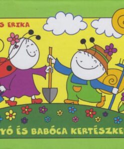 Bogyó és Babóca kertészkedik - Bartos Erika