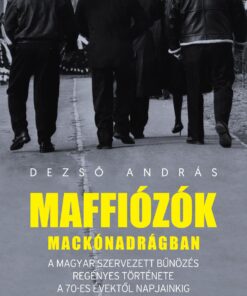 Maffiózók mackónadrágban - Dezső András