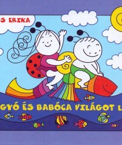 Bogyó és Babóca világot lát - Bartos Erika