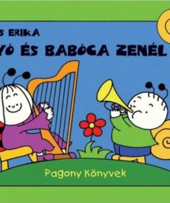 Bogyó és Babóca zenél - Bartos Erika