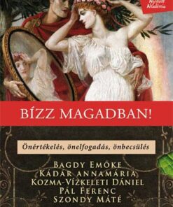 Bízz magadban - Önértékelés, önelfogadás, önbecsülés - BAGDY EMŐKE, KÁDÁR ANNAMÁRIA, KOZMA-VÍZKELETI DÁNI