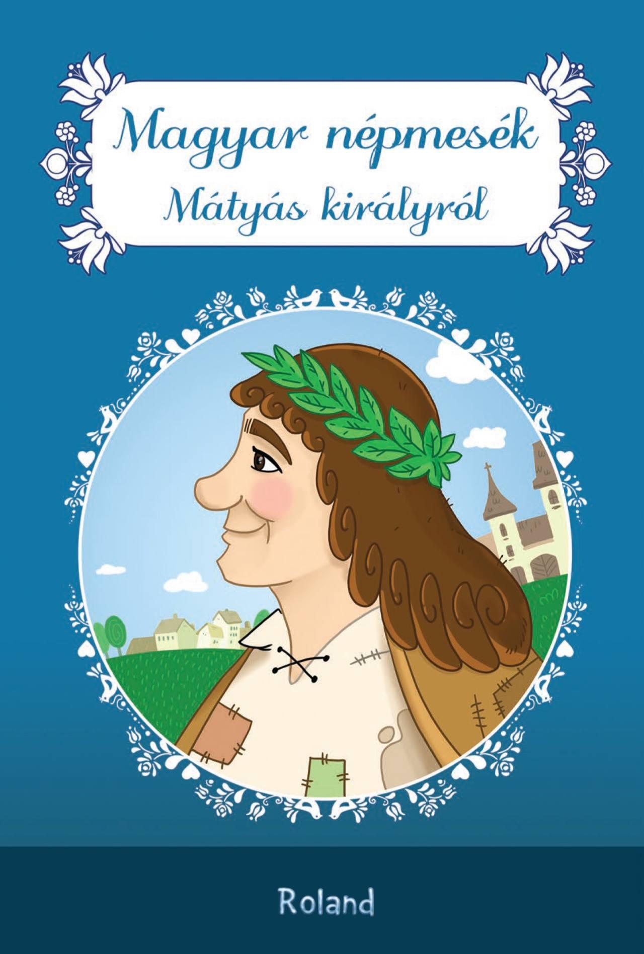 Magyar népmesék Mátyás királyról - Lengyel Orsolya