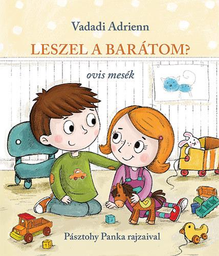 Leszel a barátom? - ovis mesék - Vadadi Adrienn